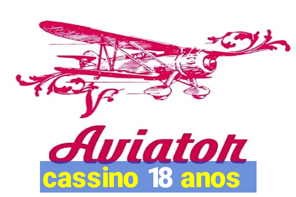 cassino 18 anos